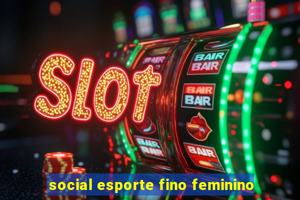 social esporte fino feminino